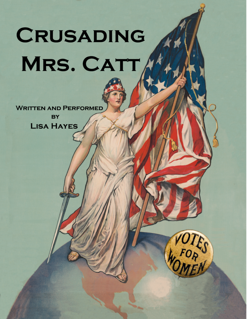 Crusading Mrs. Catt

Written and Performed by
LISA HAYES